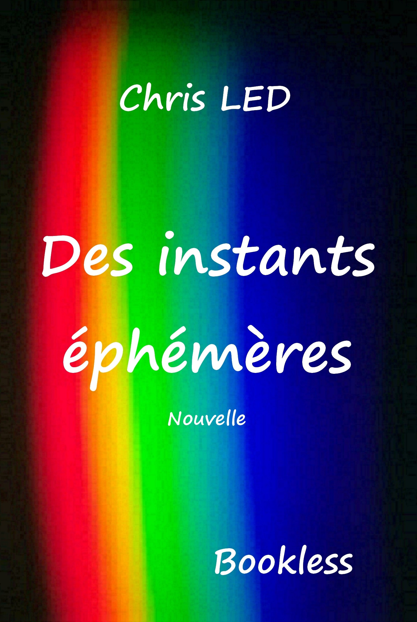 ebook cover of Des instants éphémères, by Bookless-Editions Chris Led