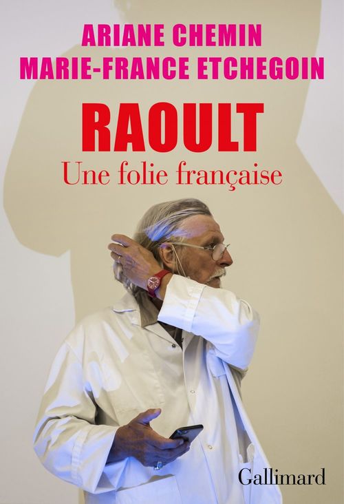 ebook cover of Raoult. Une folie française, by Ariane Chemin, Marie-France Etchegoin