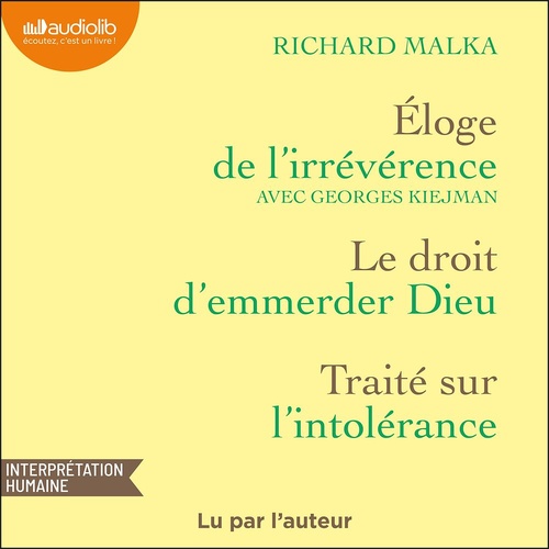 Couverture audiobook de Éloge de l'irrévérence, suivie du Droit d'emmerder Dieu et du Traité sur l'intolérance, de Georges Kiejman