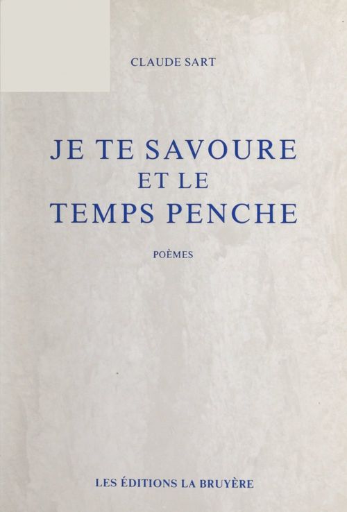 Couverture ebook de Je te savoure et le temps penche, de Claude Sart