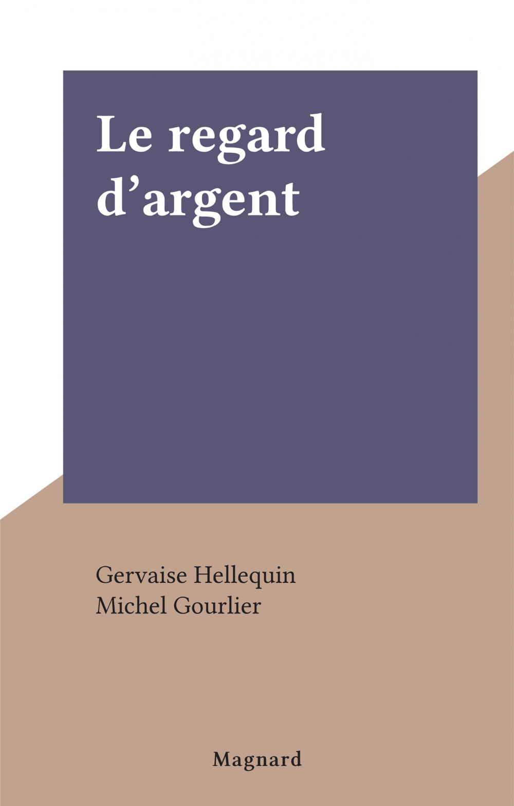 ebook cover of Le regard d'argent, by Gervaise Hellequin