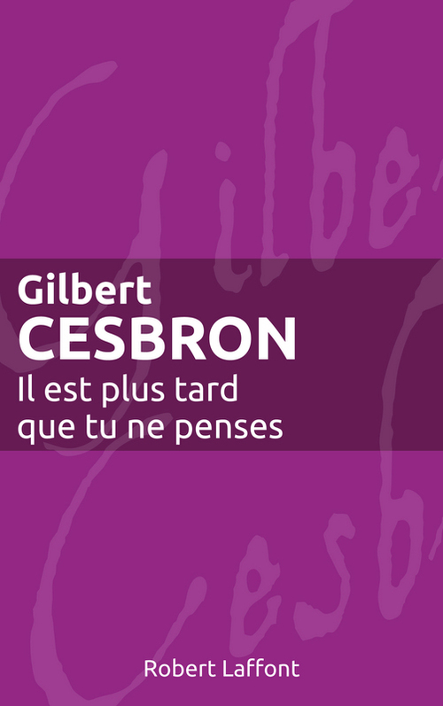 Couverture ebook de Il est plus tard que tu ne penses, de Gilbert Cesbron