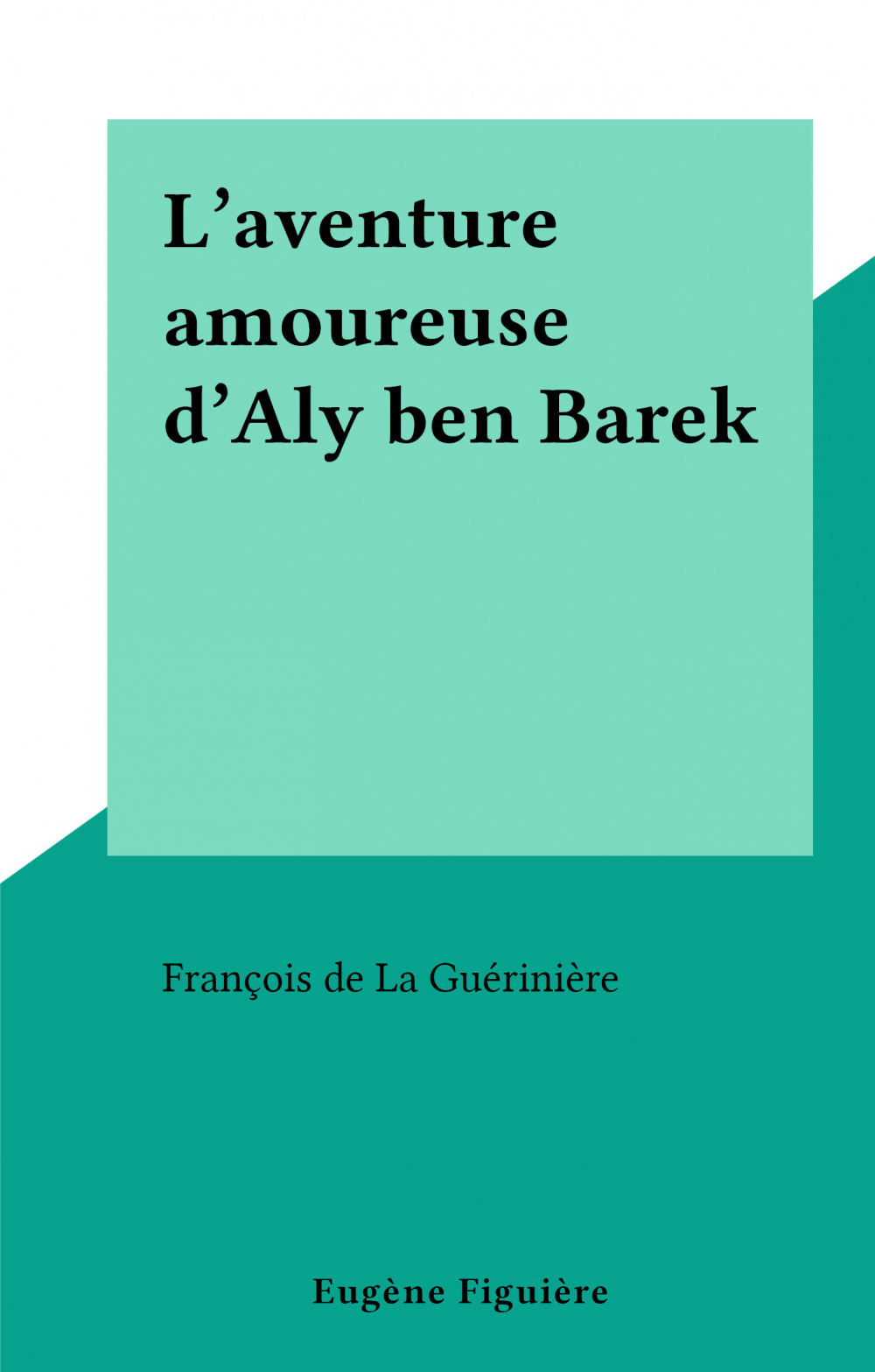 Couverture ebook de L'aventure amoureuse d'Aly ben Barek, de Francois De La Gueriniere