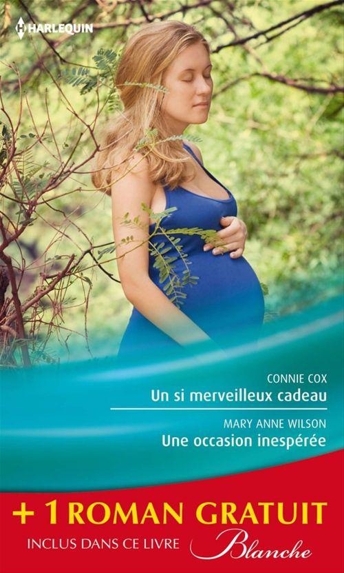 Couverture ebook de Un si merveilleux cadeau - Une occasion inespérée - Une rencontre improbable, de Connie Cox, Marion Lennox, Mary anne Wilson
