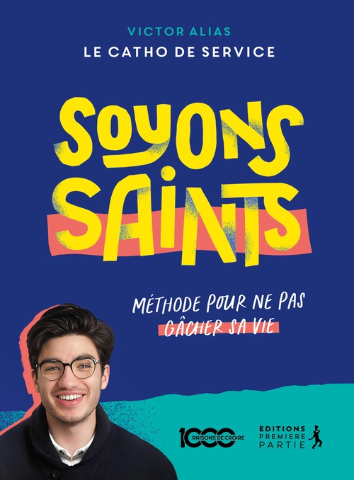ebook cover of Soyons saints : Méthode pour ne pas gâcher sa vie, by Victor Dubois de Montreynaud