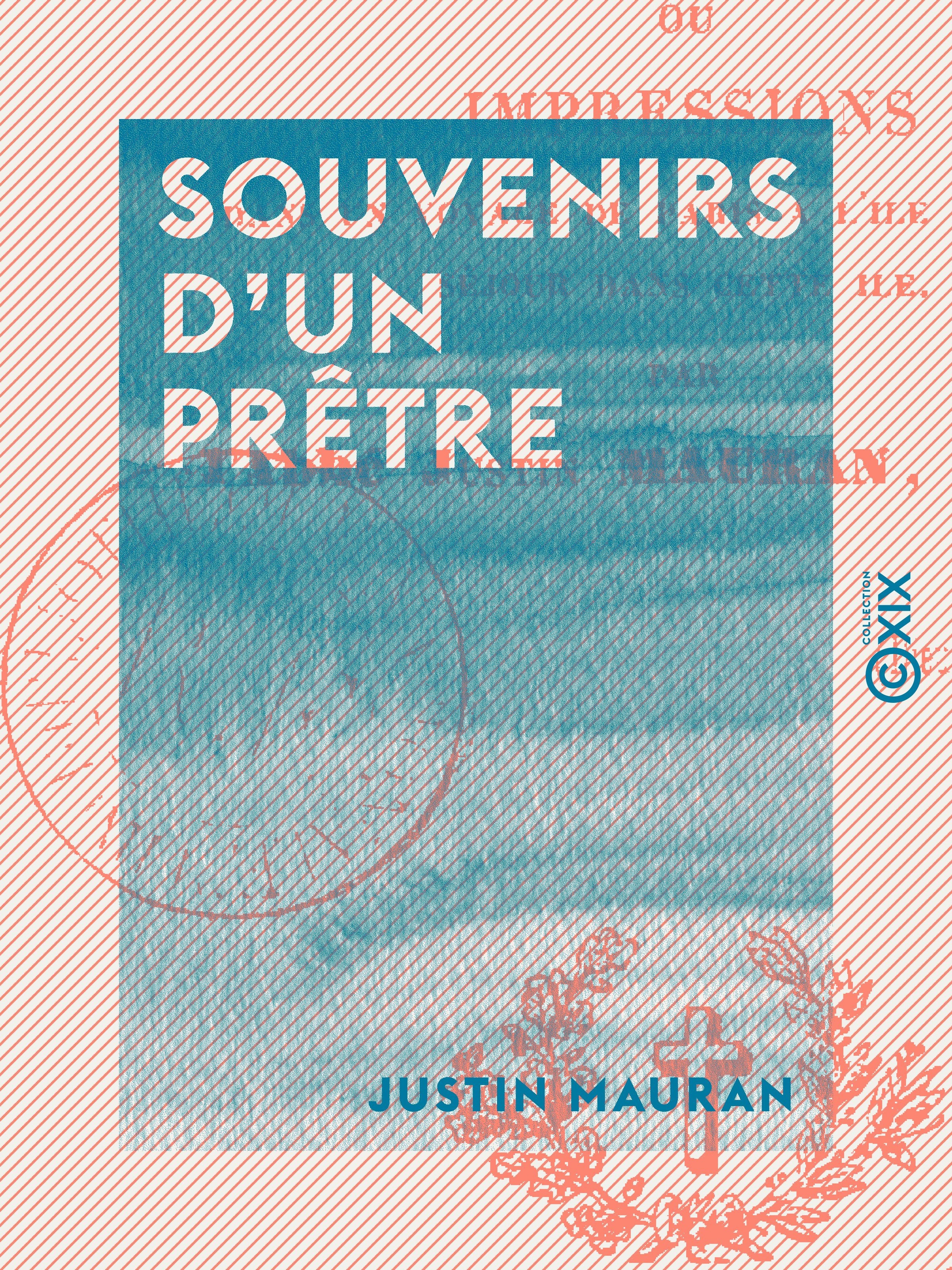 ebook cover of Souvenirs d'un prêtre - Impressions dans un voyage de Paris à l'île Bourbon, by Justin Mauran