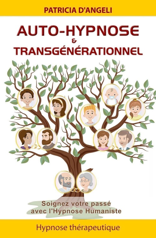 Couverture ebook de Auto-hypnose & transgénérationnel - Soignez votre passé avec l'Hypnose Humaniste, de Patricia d'Angeli