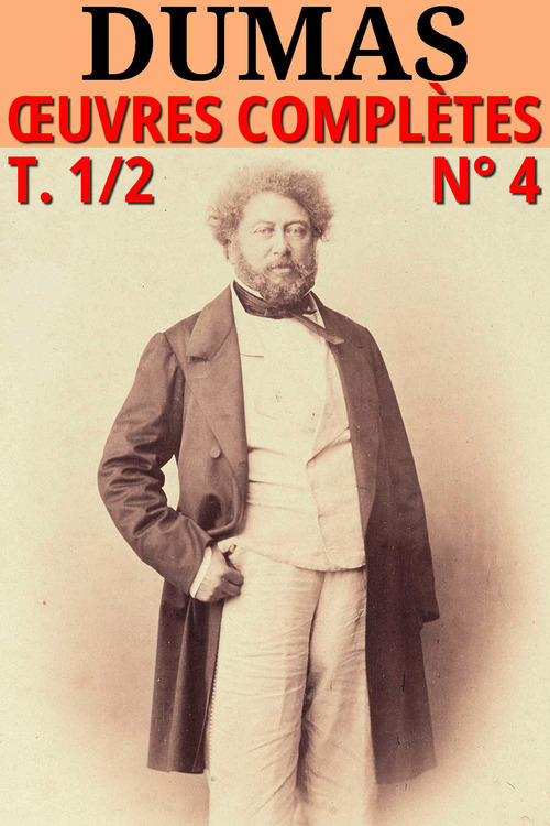Couverture ebook de Alexandre Dumas - Oeuvres complètes T. 1/2, de Alexandre Dumas