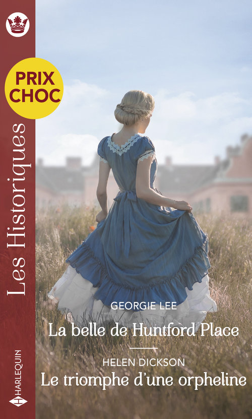 Couverture ebook de La belle de Huntford Place - Le triomphe d'une orpheline, de Helen Dickson, Georgie Lee