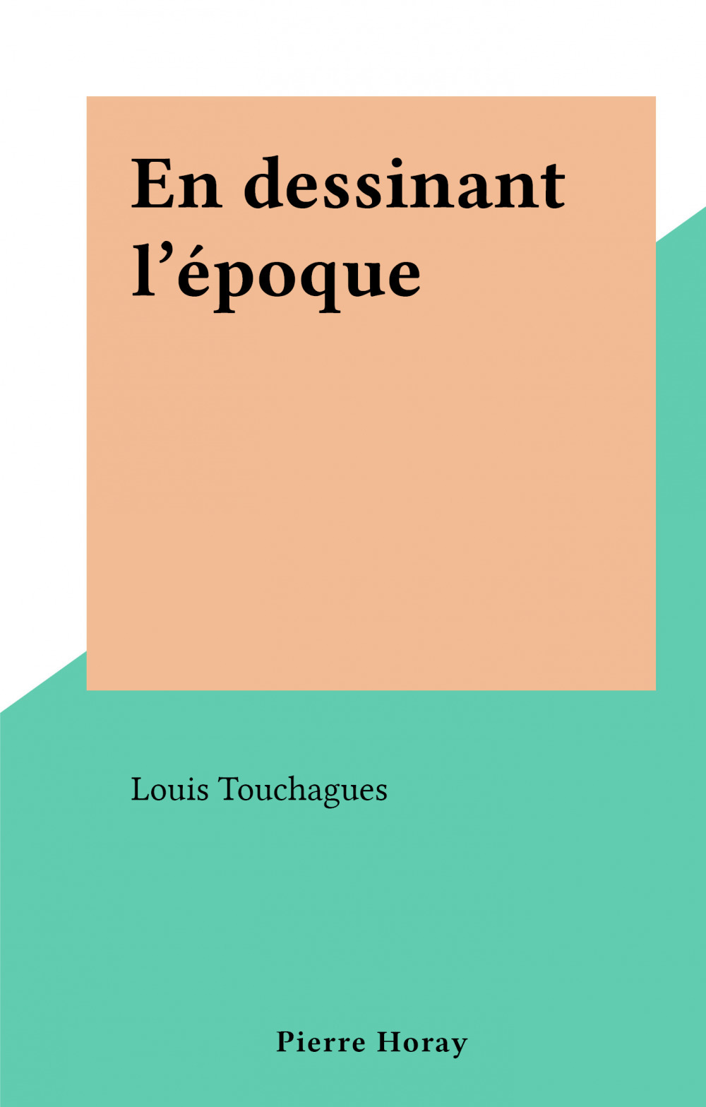 ebook cover of En dessinant l'époque, by Louis Touchagues