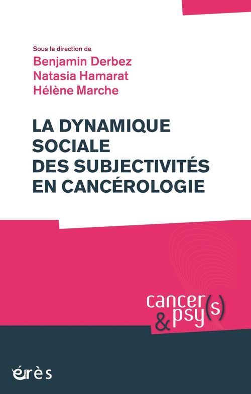 Couverture ebook de La dynamique sociale des subjectivités en cancérologie, de Collectif, Natasia Hamarat, Benjamin Derbez, Hélène Marche