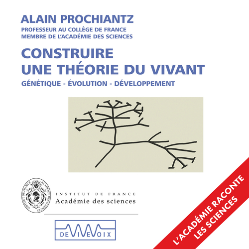 audiobook cover of Construire une théorie du vivant, by Alain Prochiantz