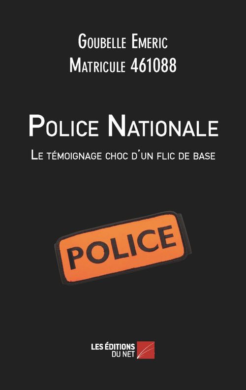 ebook cover of Police Nationale : Le témoignage choc d'un flic de base, by Emeric Goubelle