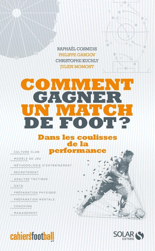 Couverture ebook de Comment gagner un match de foot ? - Dans les coulisses de la performance, de Raphaël Cosmidis, Christophe Kuchly, Julien Momont, Philippe Gargov