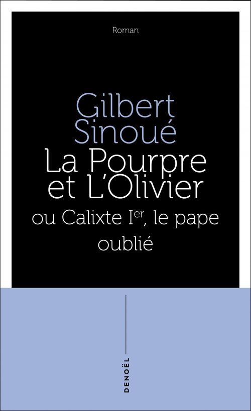 Couverture ebook de La Pourpre et l'olivier ou Calixte Ier, le pape oublié, de Gilbert Sinoué
