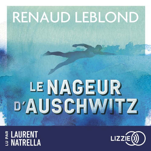 audiobook cover of Le Nageur d'Auschwitz, by Renaud Leblond