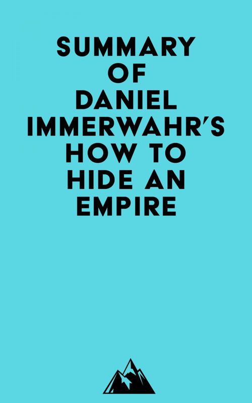 ebook cover of Summary of Daniel Immerwahr's How to Hide an Empire, by Everest Media