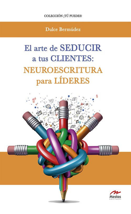 Couverture ebook de El arte de seducir a tus clientes: neuroescritura para líderes, de Dulce Bermudez