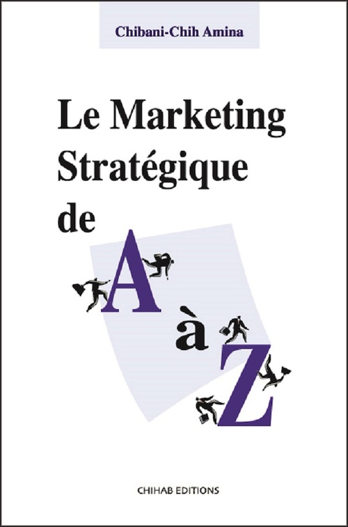 Couverture ebook de Le marketing stratégique de A à Z, de Amina Chibani-Chih