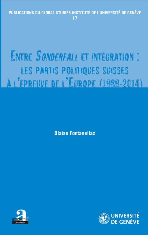 Couverture ebook de Entre Sonderfall et intégration : les partis politiques suisses à l'épreuve de l'Europe (1989-2014), de Blaise Fontanellaz