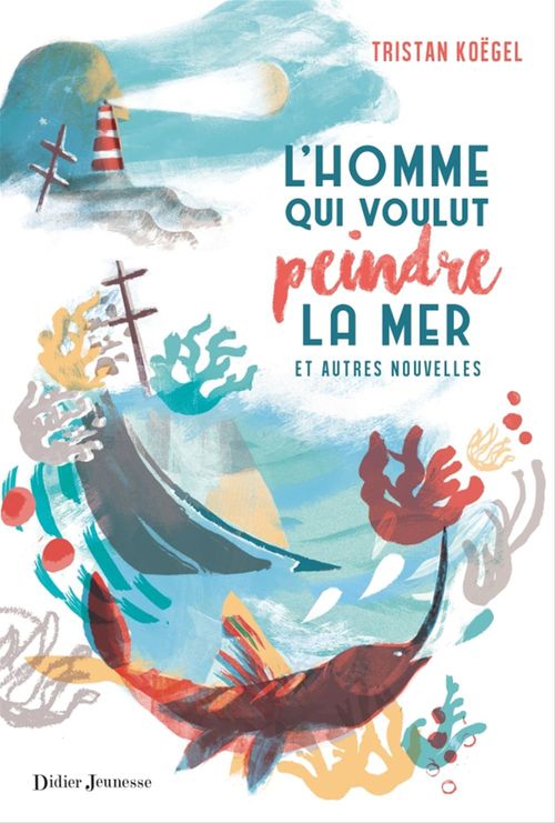 ebook cover of L'Homme qui voulut peindre la mer, by Tristan Koëgel