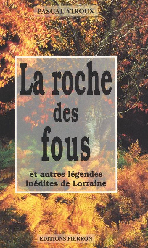 Couverture ebook de La roche des fous, et autres légendes inédites de Lorraine, de Pascal Viroux