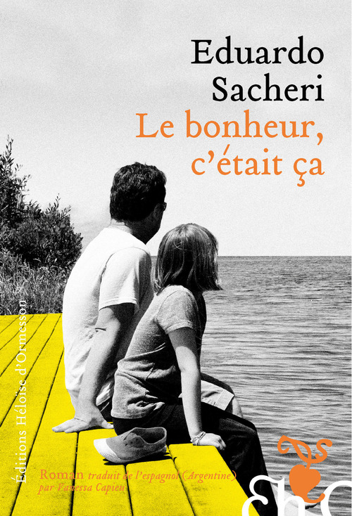Couverture ebook de Le Bonheur, c'était ça, de Eduardo Sacheri