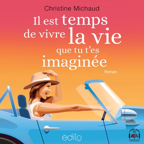 audiobook cover of Il est temps de vivre la vie que tu t'es imaginée, by Christine Michaud