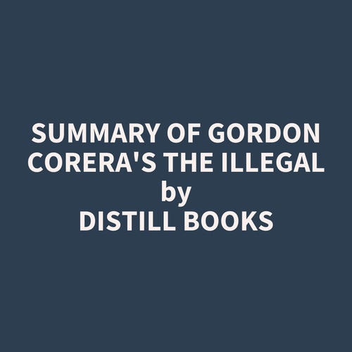 audiobook cover of Summary of Gordon Corera's The Illegal, by Distill Books