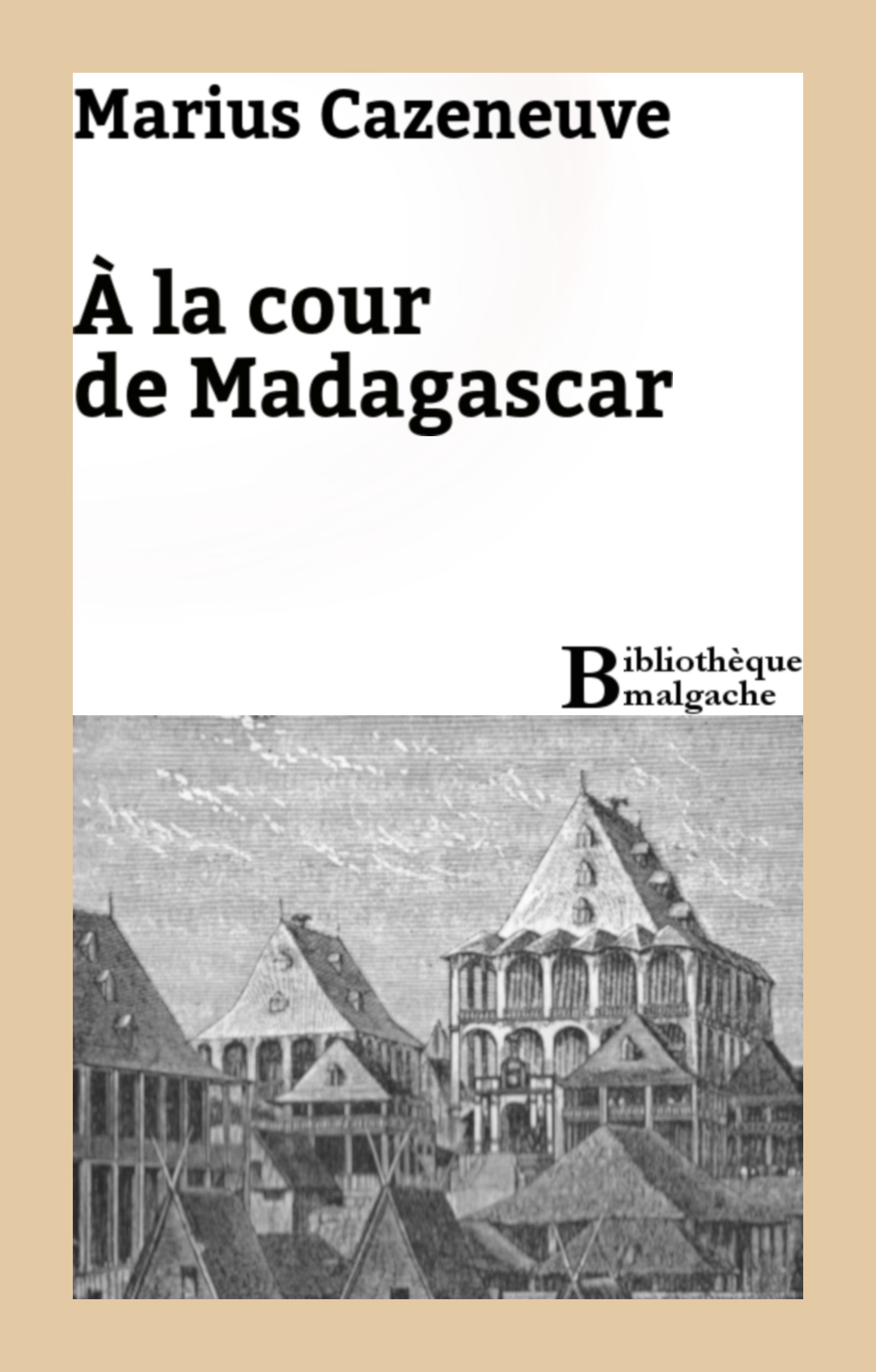 Couverture ebook de A la cour de Madagascar, de Marius Cazeneuve