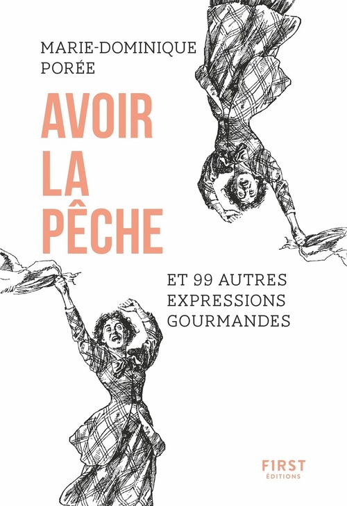 Couverture ebook de Avoir la pêche et 99 autres expressions gourmandes, de Marie-Dominique Porée