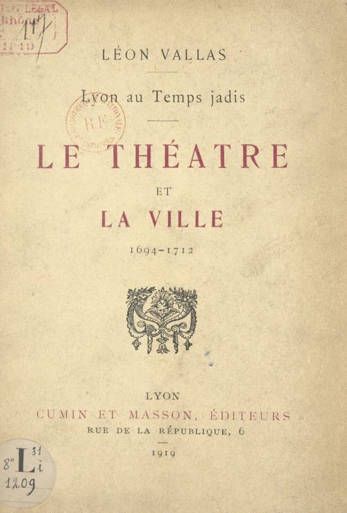 Couverture ebook de Lyon au temps jadis : le théâtre et la ville, 1694-1712, de Leon Vallas