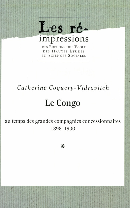Couverture ebook de Le Congo au temps des grandes compagnies concessionnaires 1898-1930. Tome 1, de Catherine Coquery-Vidrovitch