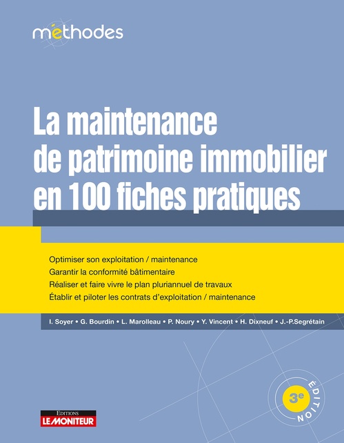 Couverture ebook de La maintenance du patrimoine immobilier en 100 fiches pratiques, de Isabelle Soyer, Grégory Bourdin, Laurent Marolleau, Yann Vincent, Pascal Noury, Hubert Dixneuf, Jean-Pierre Segrétain