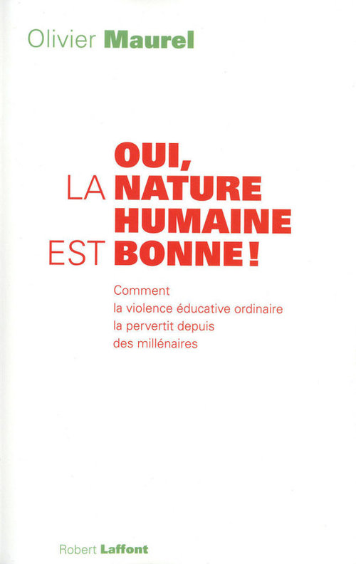 ebook cover of Oui, la nature humaine est bonne ! - Comment la violence éducative ordinaire la pervertit depuis des millénaires, by Olivier Maurel
