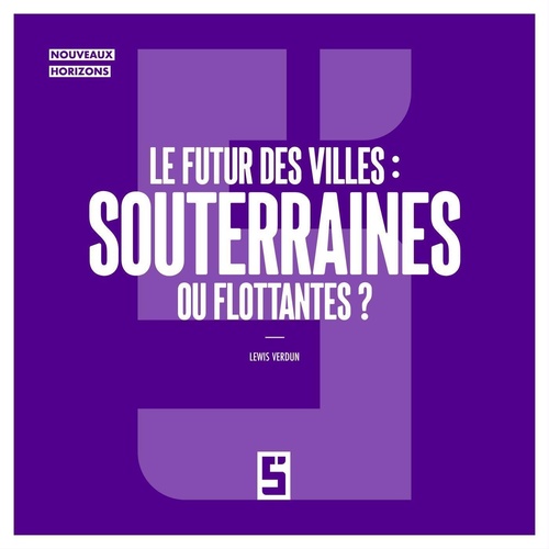 Couverture ebook de Le futur des villes : souterraines ou flottantes ?, de Lewis Verdun