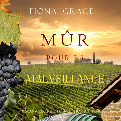 Couverture audiobook de Mûr pour la Malveillance (Roman à Suspense en Vignoble Toscan - Tome 7), de Fiona Grace