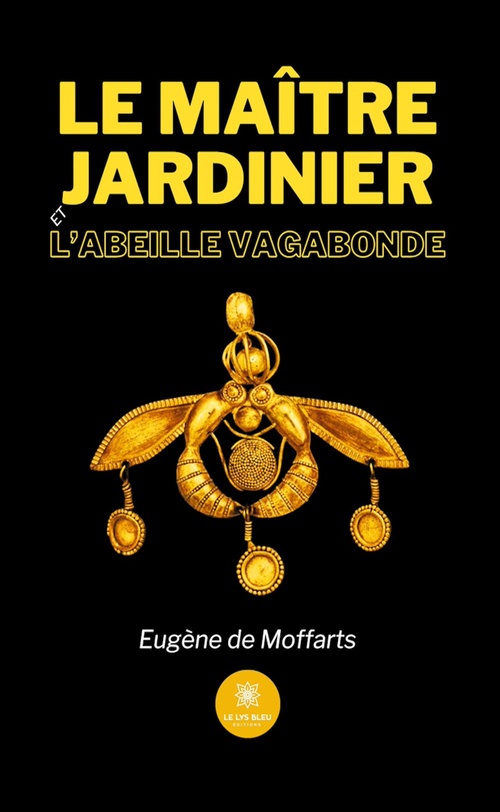 Couverture ebook de Le maître jardinier et l'abeille vagabonde, de Eugène De Moffarts
