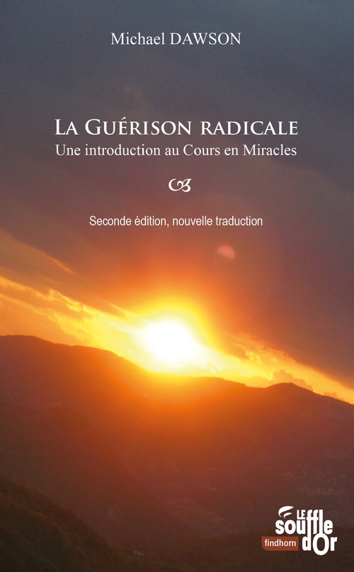 Couverture ebook de La guérison radicale : Une introduction au Cours en Miracles, de Michaël Dawson