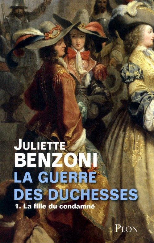 Couverture ebook de La guerre des Duchesses - tome 1 La fille du condamné, de Juliette Benzoni