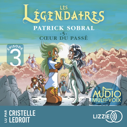 Couverture audiobook de Les Légendaires - Tome 5 Coeur du passé Episode 3, de Patrick Sobral