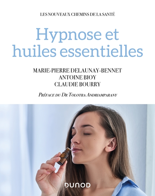 Couverture ebook de Hypnose et huiles essentielles, de Antoine Bioy, Claudie Bourry, Marie-Pierre Delaunay-Bennet