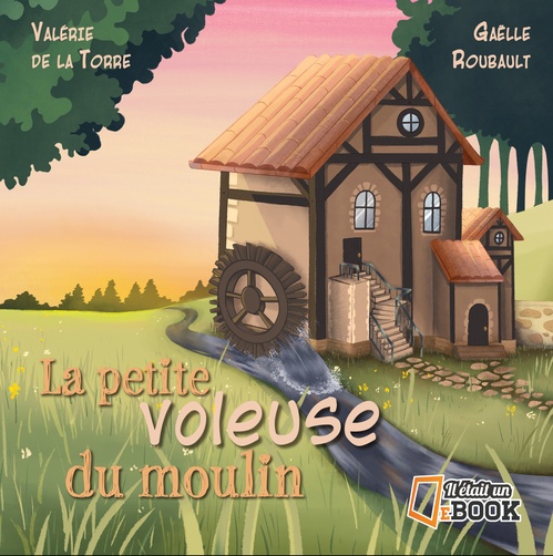 Couverture ebook de La petite voleuse du moulin, de Valérie de la Torre