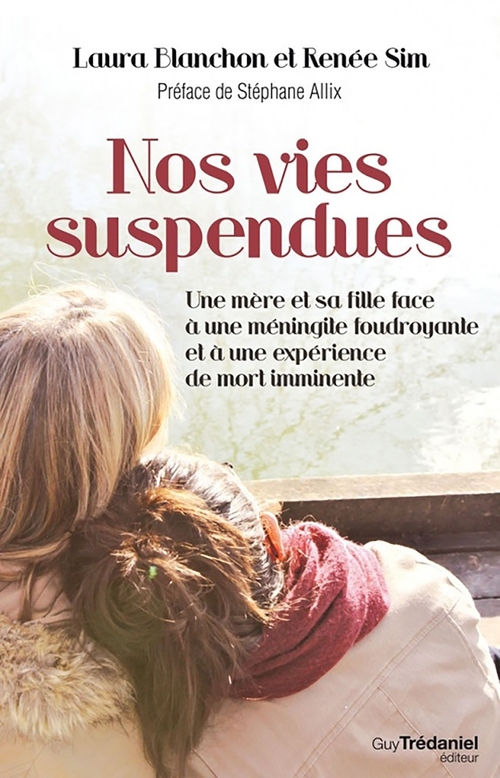 ebook cover of Nos vies suspendues - Une mère et sa fille face à une méningite foudroyante et à une expérience de m, by Laura Blanchon, Renée Sim