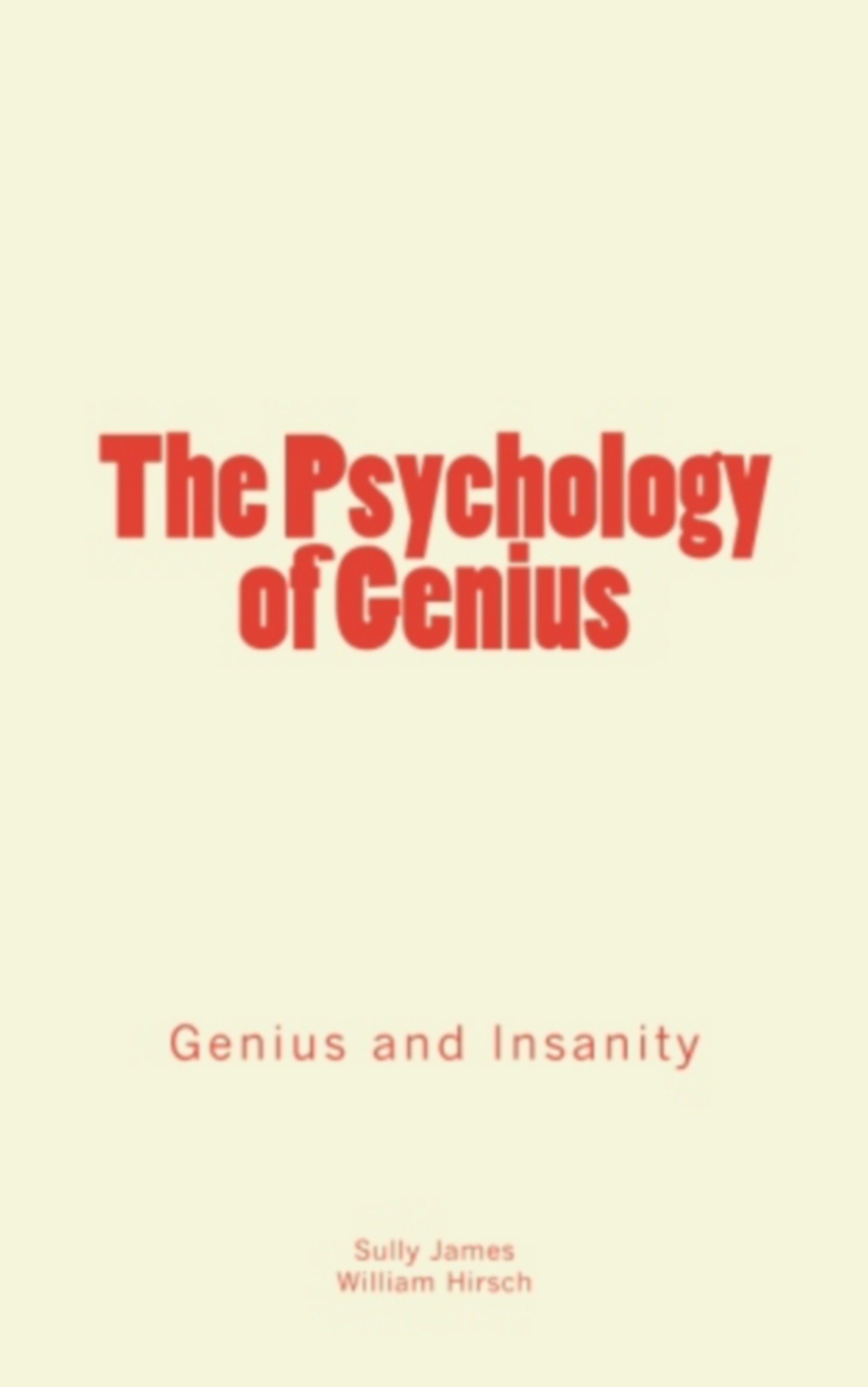 Couverture ebook de The Psychology of Genius, de Sully James, William Hirsch