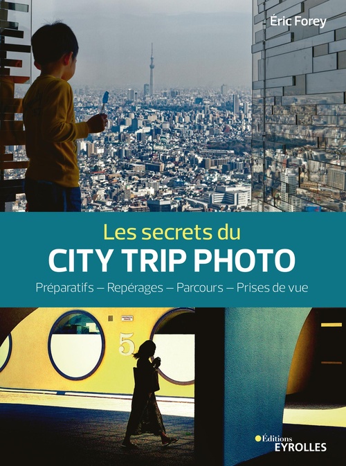 Couverture ebook de Les secrets du city trip photo, de Eric Forey