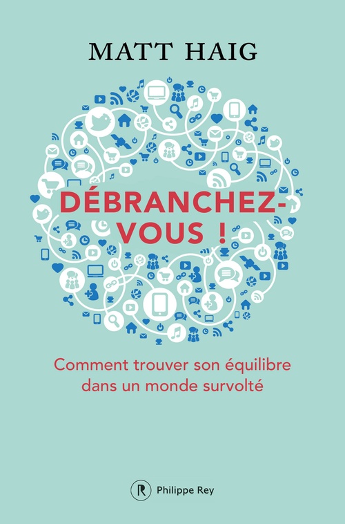 ebook cover of Débranchez-vous ! - Comment trouver la paix dans un monde survolté, by Matt Haig