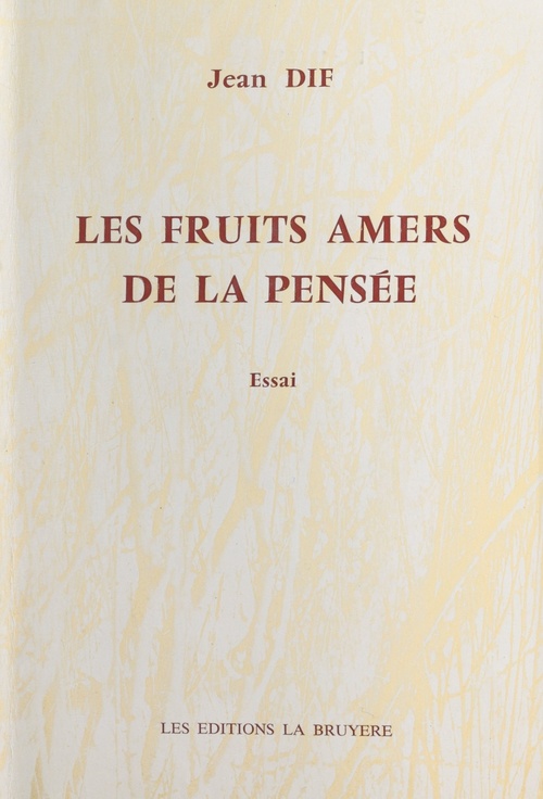 Couverture ebook de Les fruits amers de la pensée, de Jean Dif