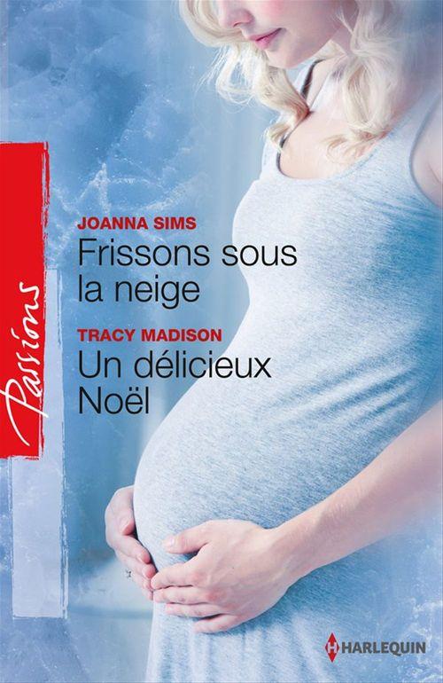 ebook cover of Frissons sous la neige - Un délicieux Noël, by Tracy Madison, Joanna Sims