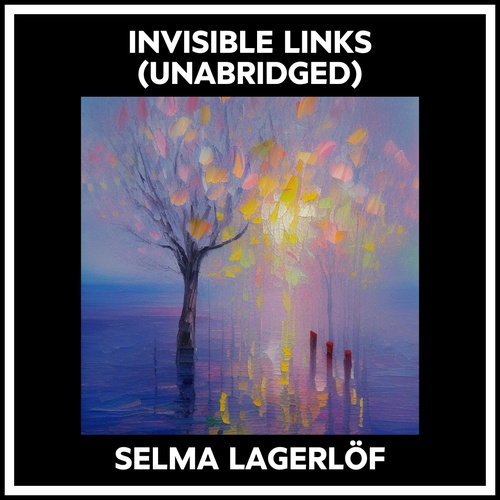audiobook cover of Invisible Links (Unabridged), by Selma Lagerlof
